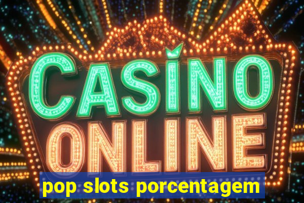 pop slots porcentagem